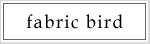 fabric bird
